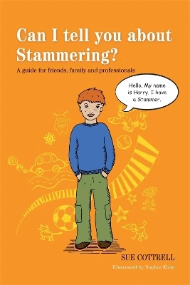 Can I tell you about Stammering?: A guide for friends, family and professionals