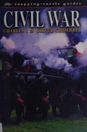 The Civil War: Charles I and Oliver Cromwell