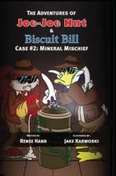 Joe-Joe Nut and Biscuit Bill Case #2: Mineral Mischief Volume 2