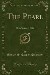 The Pearl: Or Affection's Gift (Classic Reprint)