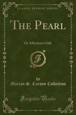 The Pearl: Or Affection's Gift (Classic Reprint)