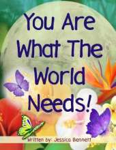 You Are What The World Needs