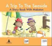A Trip To The Seaside: A Story Book with Makaton