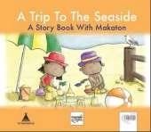 A Trip To The Seaside: A Story Book with Makaton