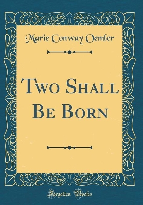 Two Shall Be Born (Classic Reprint)