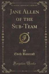 Jane Allen of the Sub-Team (Classic Reprint)