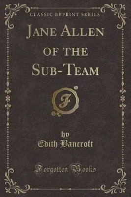 Jane Allen of the Sub-Team (Classic Reprint)