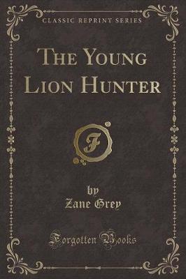 The Young Lion Hunter (Classic Reprint)