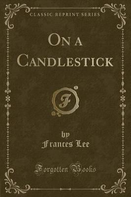 On a Candlestick (Classic Reprint)