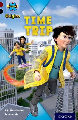 Project X Origins: Dark Red+ Book band, Oxford Level 20: Into the Future: Time Trip