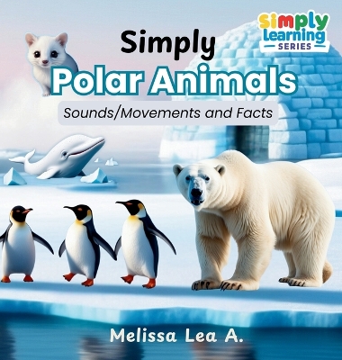 Simply Polar Animals: Sounds/Movements and Facts