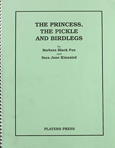 The Princess,the Pickle,and Birdlegs