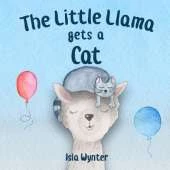 The Little Llama Gets a Cat: An illustrated children's book