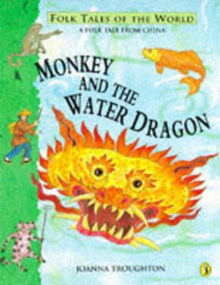 Monkey and the Water Dragon: A Folk Tale from China
