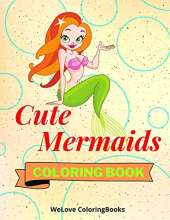 Cute Mermaids Coloring Book: Funny Mermaids Coloring Book Adorable Mermaids Coloring Pages for Kids 25 Incredibly Cute and Lovable Mermaids