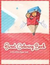 Sweet Coloring Book: For kids, ages 4 - 8