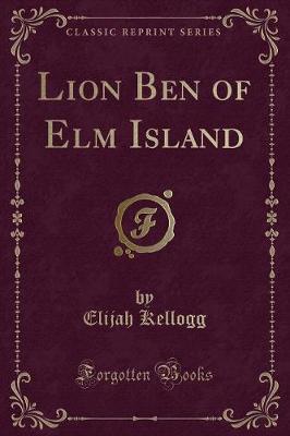 Lion Ben of Elm Island (Classic Reprint)