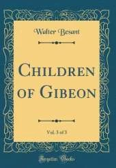 Children of Gibeon, Vol. 3 of 3 (Classic Reprint)