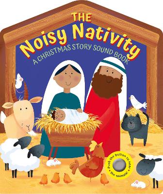 The Noisy Nativity: A Christmas story sound book.