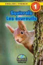 Squirrels / Les ecureuils: Bilingual (English / French) (Anglais / Francais) Animals That Make a Difference! (Engaging Readers, Level 1)