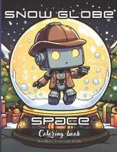Snow Globe Space Coloring Book for Kids, Teens and Adults: 32 Simple Images to Stress Relief and Relaxing Coloring