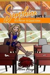 Sunshine Part 2: It's Never a Good Time