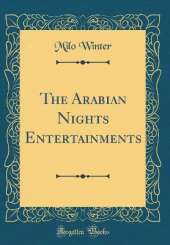 The Arabian Nights Entertainments (Classic Reprint)