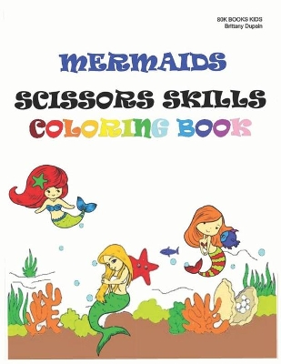 Mermaids Scissors Skills Coloring Book
