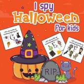 I Spy Halloween For Kids: Picture Riddles For Kids Ages 2-6 Fall Season For Toddlers + Kindergarteners Fun Guessing Game Book