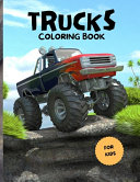 Trucks Coloring Book for Kids: Impressive Coloring Book for Kids with Trucks Coloring Pages with Monster Trucks, Fire Trucks, Off-road Vehicles and More for Kids Ages 4-8, 8-12Super Fun Designs