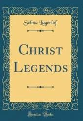Christ Legends (Classic Reprint)