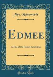 Edmee: A Tale of the French Revolution (Classic Reprint)