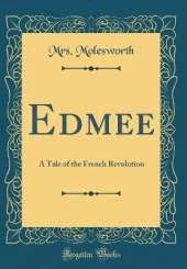 Edmee: A Tale of the French Revolution (Classic Reprint)