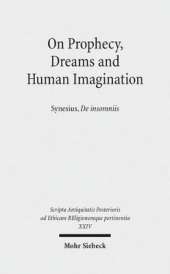 On Prophecy, Dreams and Human Imagination: Synesius, De insomniis