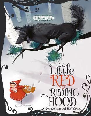 Little Red Riding Hood Stories Around the World: 3 Beloved Tales