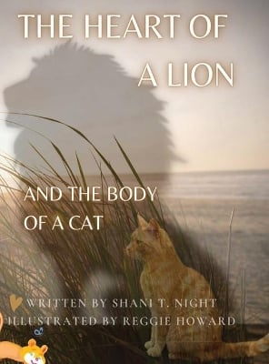 The Heart of a Lion: AND THE BODY OF A CAT (Mom's Choice Awards(R) Gold Recipient)