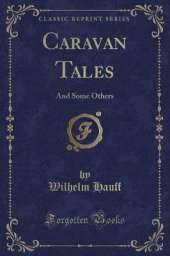 Caravan Tales: And Some Others (Classic Reprint)