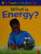 In Touch With Science: What is Energy?