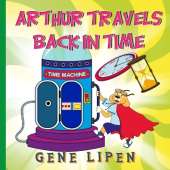 Arthur travels Back in Time: Book for kids who love adventure