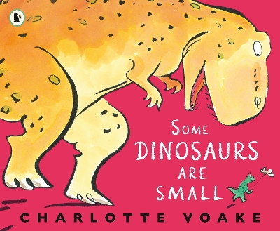 Some Dinosaurs Are Small: An opposites picture book for little ones aged 3+ learning about size, filled with read-aloud fun