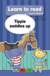 Learn to read (Level 5 Book 6): Tippie saddles up