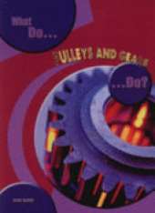 What do Pulleys and Gears do?