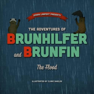 The Adventures of Brunhilfer and Brunfin: The Flood