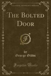 The Bolted Door (Classic Reprint)