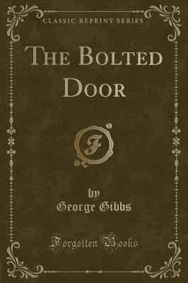 The Bolted Door (Classic Reprint)