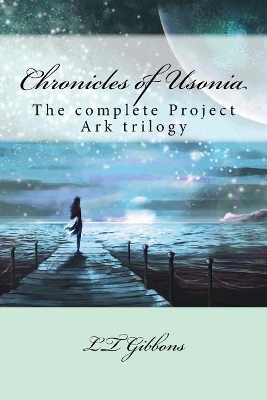 Chronicles of Usonia: The complete Project Ark trilogy