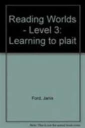 Reading Worlds 3E Learning to Plait Reader