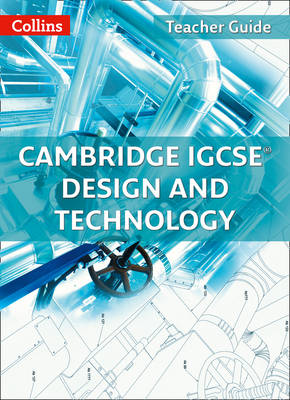 Cambridge IGCSE (TM) Design and Technology Teacher Guide