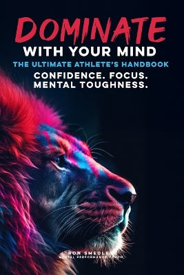 Dominate With Your Mind: The Ultimate Athletes Playbook