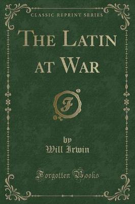 The Latin at War (Classic Reprint)